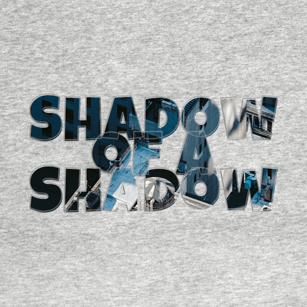 Shadow of a Shadow by afternoontees